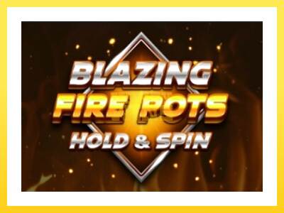 Igralni avtomat Blazing Fire Pots Hold & Spin