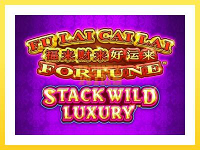 Igralni avtomat Fu Lai Cai Lai Stack Wild Luxury