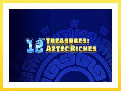 Igralni avtomat 12 Treasures: Aztec Riches