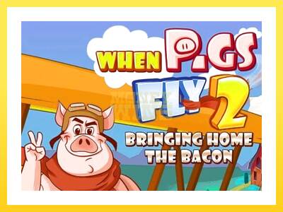 Igralni avtomat When Pigs Fly 2: Bringing Home the Bacon