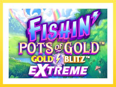 Igralni avtomat Fishin Pots of Gold: Gold Blitz Extreme