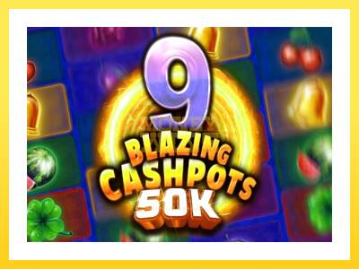 Igralni avtomat 9 Blazing Cashpots 50k